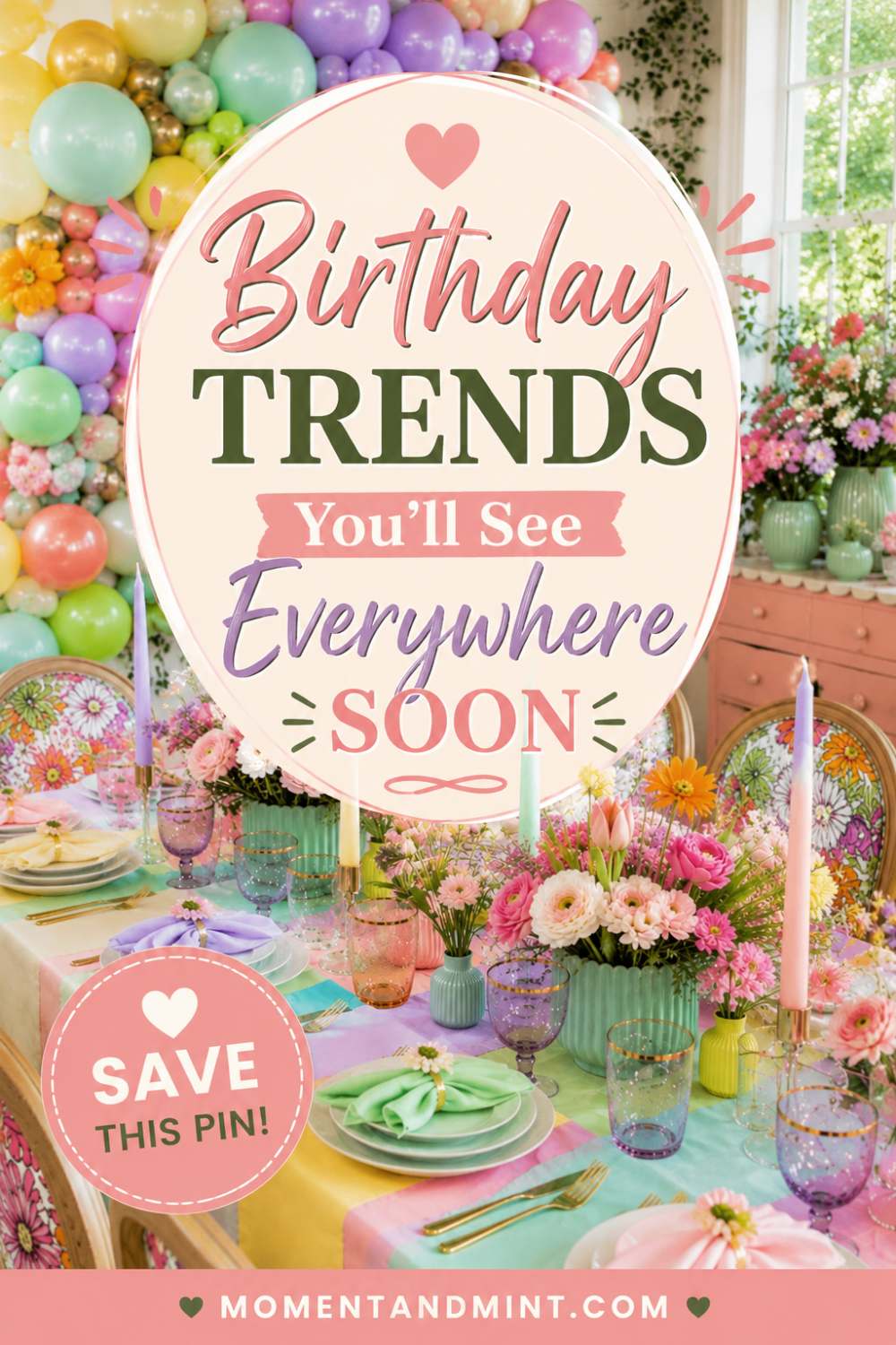 Modern birthday party featuring colorful pastel balloon décor, floral tablescape, elegant place settings, and trending birthday celebration ideas for 2026.